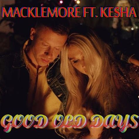 Macklemore Ft Kesha Good Old Days By Rhondaroudy And Corona On
