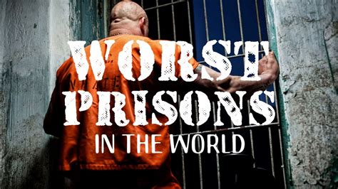 Worst Prisons In The World Beyond Imagination Youtube
