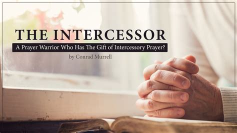 The Intercessor Prayer Warrior Who Has The T Of Intercessory Prayer