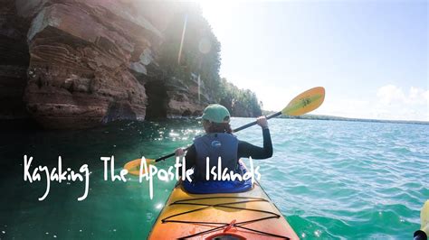 Sea Kayaking Apostle Islands National Lakeshore Youtube
