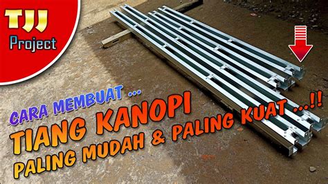 Cara Membuat Tiang Kanopi Baja Ringan Paling Mudah Dan Paling Kuat