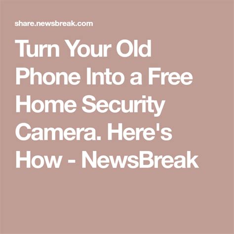 The Text Turn Your Old Phone Into A Free Home Security Camera Here S