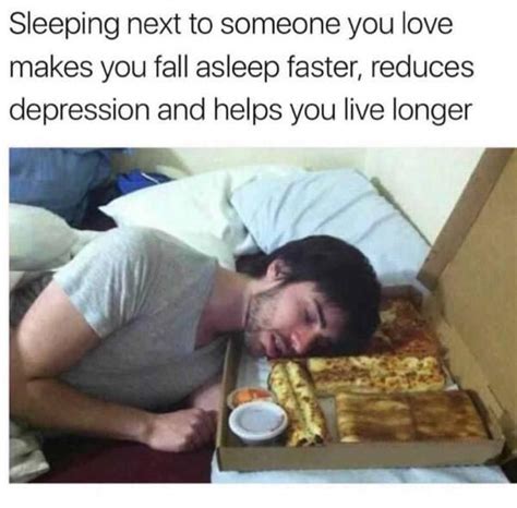 Sleeping Next To Someone You Love Makes You Fall Asleep Meme
