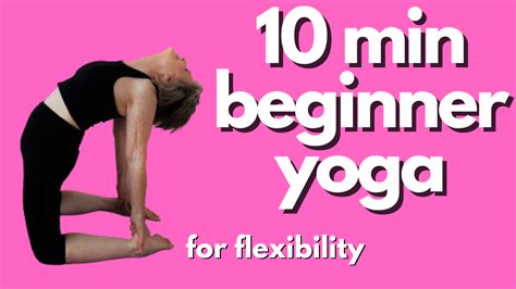 A 10 Minute Yoga Routine Focusing On Flexibility Suitable For All Including The Complete