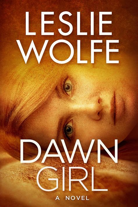 Custom Cover Design For Leslie Wolfes Thriller Novel Dawn Girl Artwork By Hampton Lamoureux