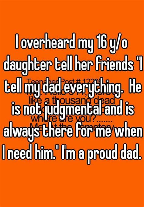 I Overheard My 16 Yo Daughter Tell Her Friends I Tell My Dad