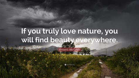 Vincent Van Gogh Quote “if You Truly Love Nature You Will Find Beauty