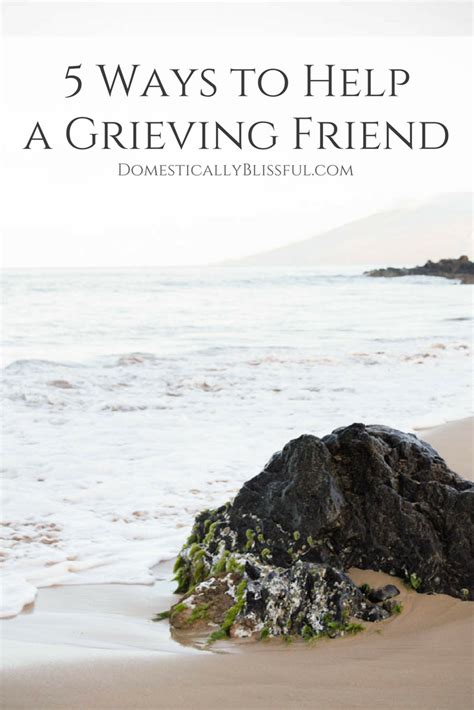 5 Ways to Help a Grieving Friend - Domestically Blissful