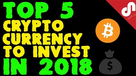 TOP 5 BEST CRYPTO CURRENCY PICKS TO INVEST IN 2018 ...