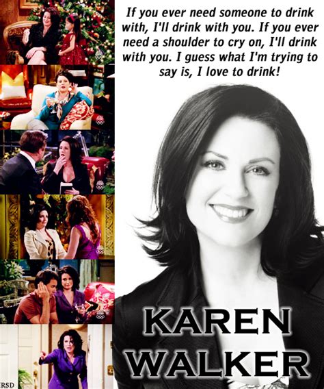 Karen Walker Quotes About Drinking Quotesgram