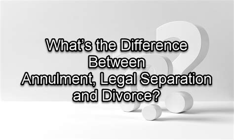 Whats The Difference Between Annulment Legal Separation And Divorce Hot Sex Picture
