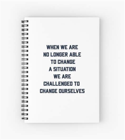 When We Are No Longer Able To Change A Situation We Are Challenged To