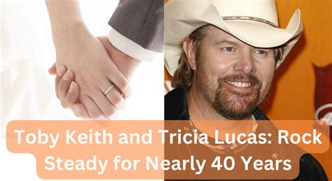 Toby Keith And Tricia Lucus Rock Steady For Nearly Years Womenworking
