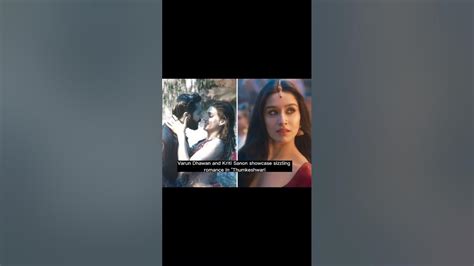 Varun Dhawan And Kriti Sanon Showcase Sizzling Romance In ‘thumkeshwarishorts Youtube