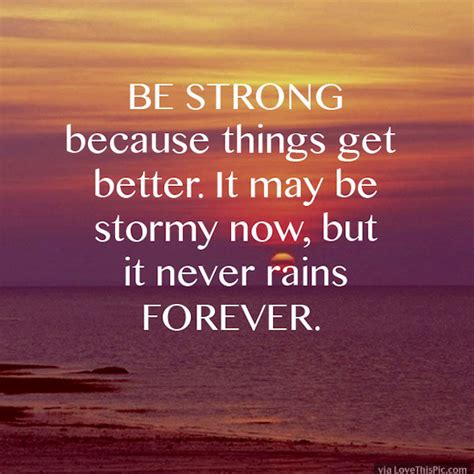 Be Strong Because Things Will Get Better Pictures Photos And Images