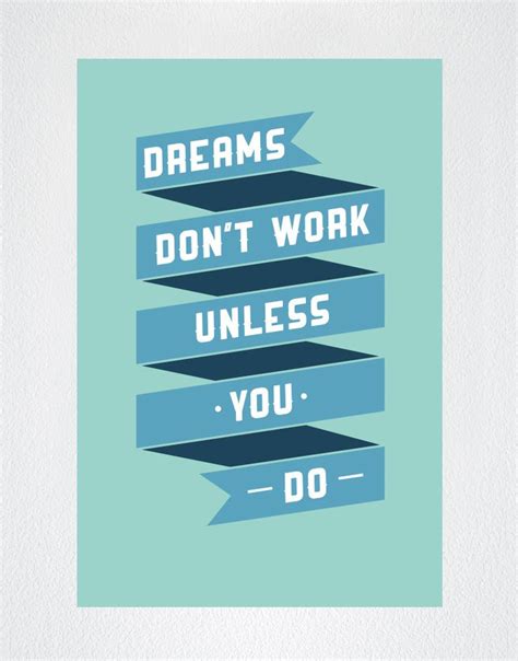 A Blue Poster With The Words Dreams Dont Work Unless You Do On It