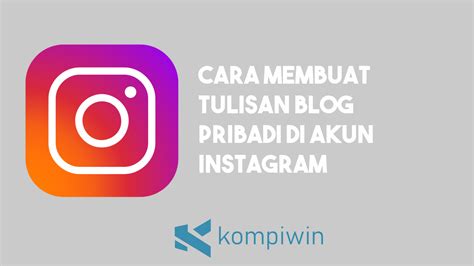 Cara Membuat Tulisan Blog Pribadi di Instagram (Lengkap)