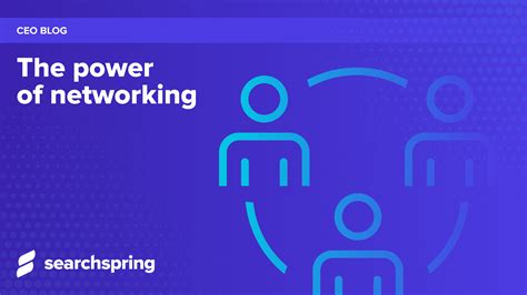 The Power Of Networking Searchspring