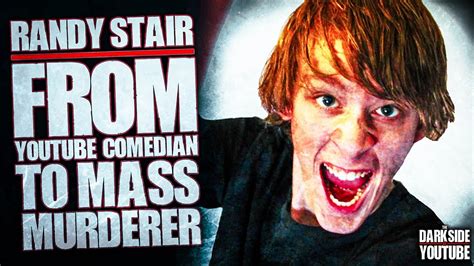 Randy Stair From Youtube Comedian To Mass Murderer Youtube