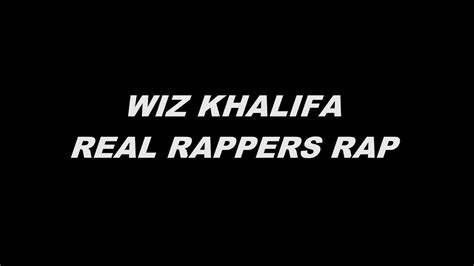 Real Rappers Rap Wiz Khalifa Lyric Youtube