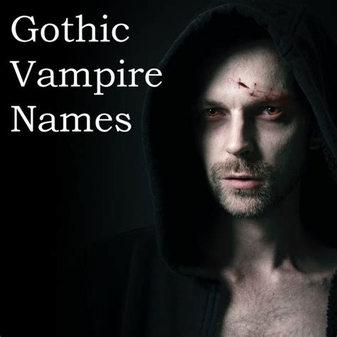 Cool Gothic Vampire Names For Men And Women Male Vampire Gothic