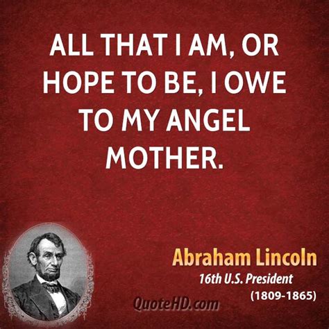 16th president of the united states. Abraham Lincoln Mother's Day Quotes | QuoteHD