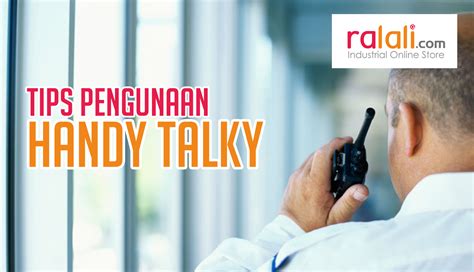 Tips Cara Penggunaan Handy Talky - Ralali News