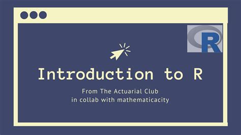 Introduction to R SOFTWARE • The Actuarial Club
