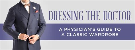 Dressing The Doctor A Physicians Guide To A Classic Wardrobe