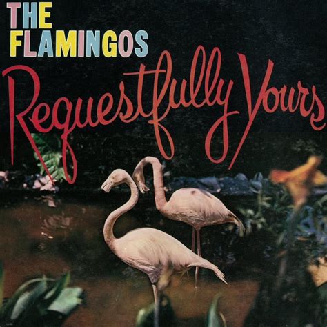 The Flamingos Requestfully Yours Lyrics And Tracklist Genius