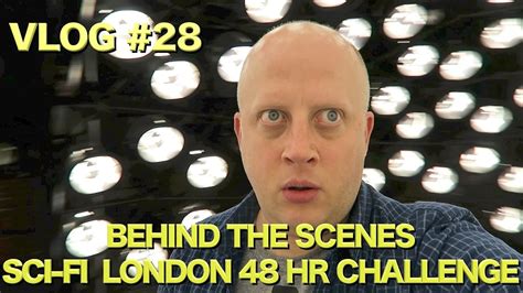 Behind The Scenes Sci Fi London Hour Film Challenge Vlog