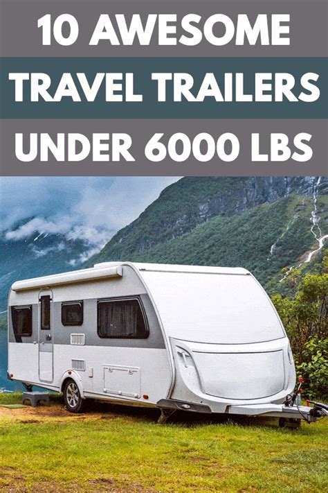 10 Awesome Travel Trailers Under 6000 Lbs