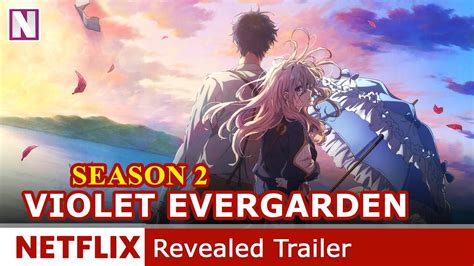 Violet Evergarden Season 2 Revealed Trailer And Latest Details Release