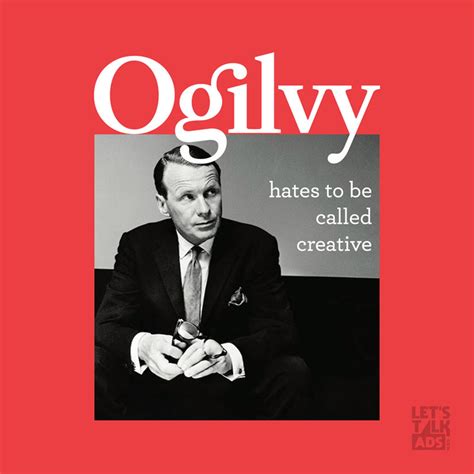 ogilvy hates to be called creative lets talk ads