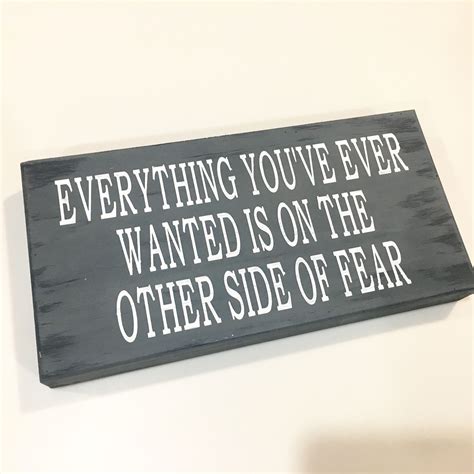 Everything Youve Ever Wanted Is On The Other Side Of Fear