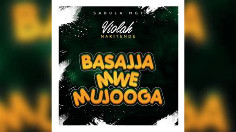 Violah Nakitende Basajja Mwe Mujooga Official Audio720p Youtube