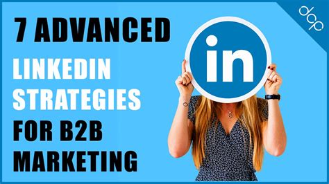 7 Advanced Linkedin Strategies For B2b Marketing In 2021
