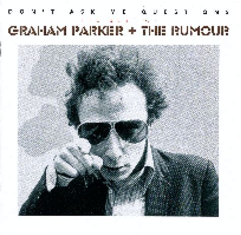 Dont Ask Me Questions The Best Of Graham Parker The Rumour Cd R