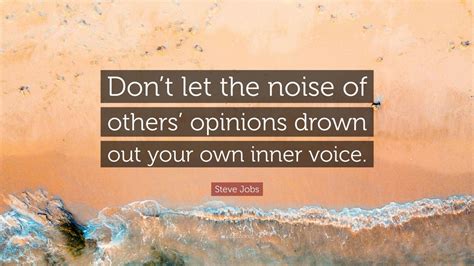 Best inner voice quotes selected by thousands of our users! Steve Jobs Quote: "Don't let the noise of others' opinions drown out your own inner voice." (22 ...