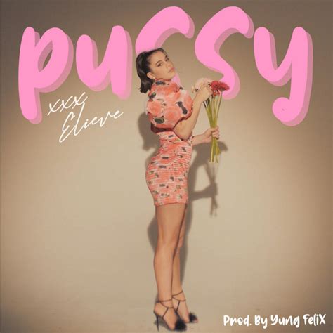 Pussy Song And Lyrics By Elieve Spotify