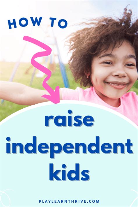 How To Raise An Independent Child Play Learn Thrive