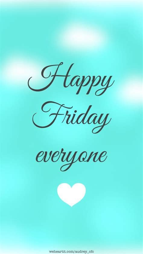 Happy Friday Everyone Quotes Quotesgram Its Friday Quotes Good