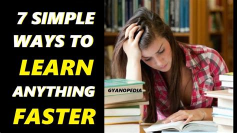 7 Simple Ways How To Learn Anything Faster Gyanopedia Youtube