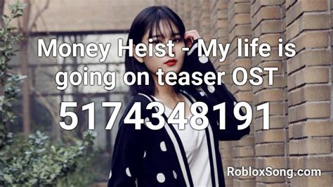 Money Heist My Life Is Going On Teaser Ost Roblox Id Roblox Music Codes