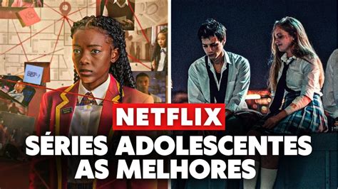 MELHORES SÉRIES ADOLESCENTES NA NETFLIX YouTube