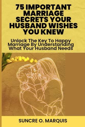 75 Important Marriage Secrets Your Husband Wishes You Knew Unlock The