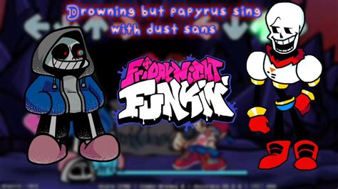Friday Night Funkin Vs Dusttale Drowning But Papyrus Sing With