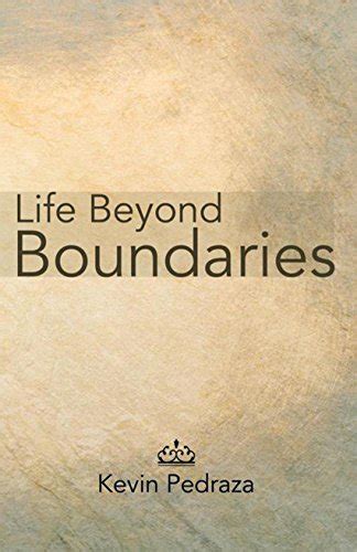 Life Beyond Boundaries Kindle Edition By Pedraza Kevin Literature