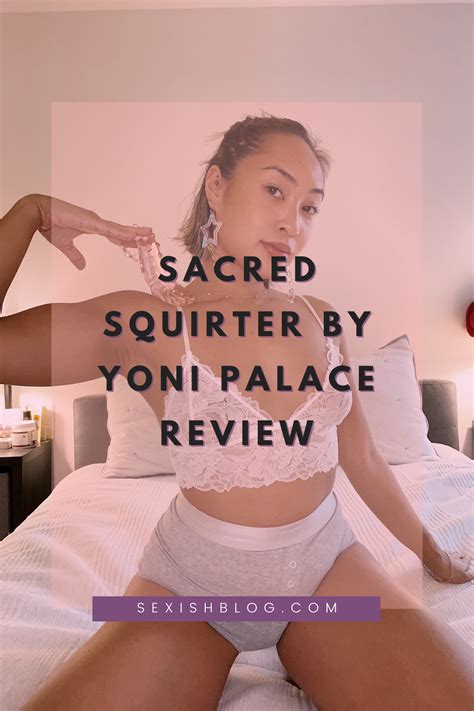 Sacred Squirter By Yoni Palace Review Sexish