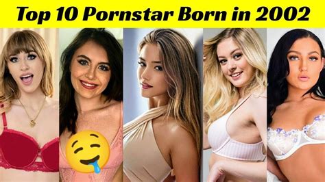 TOP 10 Pornstars Born In 2002 Top 10 Pornstar Who Was Born In 2002